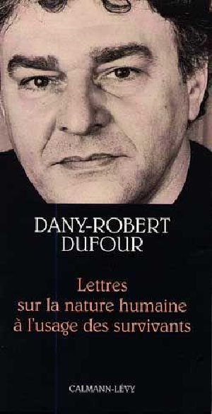 [A lire*** 54] • Lettres Sur La Nature Humaine À L'Usage Des Survivants